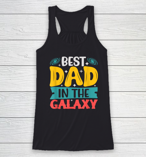 Best Dad in The Galaxy Tshirt Funny SciFi Movie Fathers Day Racerback Tank