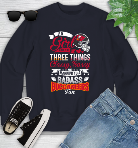 Tampa Bay Buccaneers NFL Football A Girl Should Be Three Things Classy Sassy And A Be Badass Fan Youth Sweatshirt 2