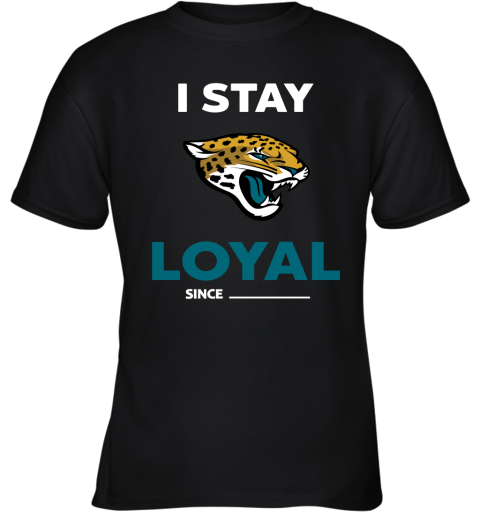 Jacksonville Jaguars I Stay Loyal Since Personalized Youth T-Shirt