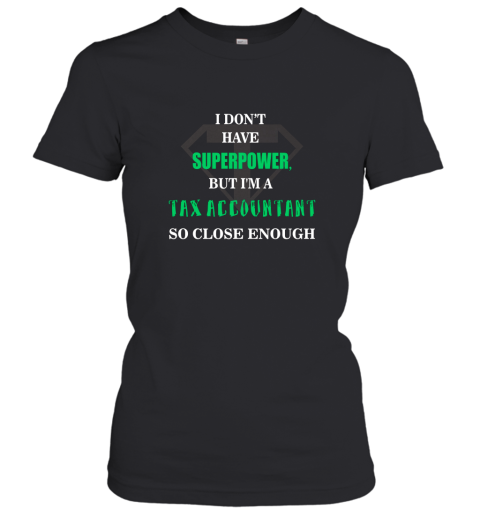 Tax Accountant T shirt  I don't have superpower Women T-Shirt