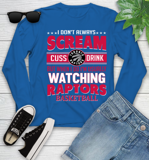 Toronto Raptors NBA Basketball I Scream Cuss Drink When I'm Watching My Team Youth Long Sleeve 10