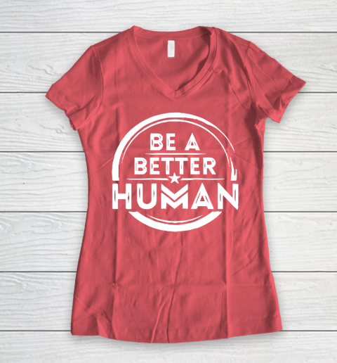 Be A Better Human Shirt Women's V-Neck T-Shirt 4