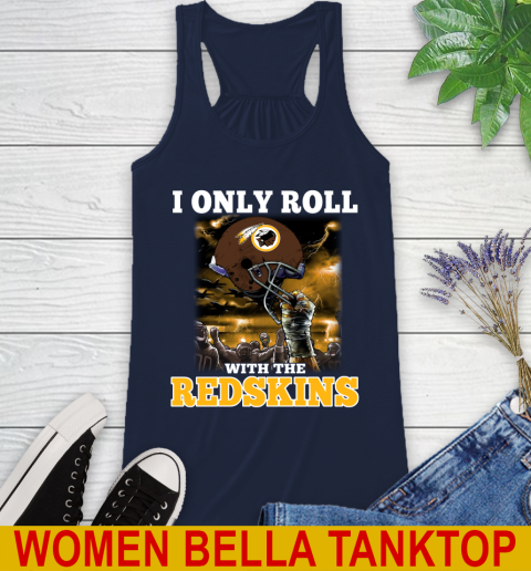 Washington Redskins NFL Football I Only Roll With My Team Sports Racerback Tank 9
