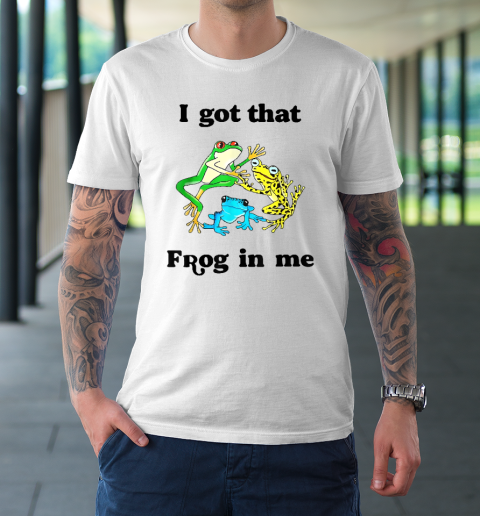 I Got That Frog In Me Cottagecore Frogs Lovers T-Shirt