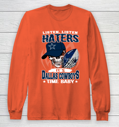 Listen Haters It is COWBOYS Time Baby NFL Long Sleeve T-Shirt 3