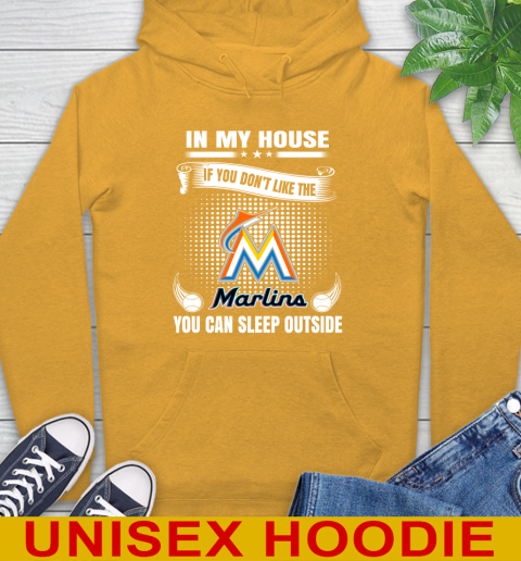Miami Marlins MLB Baseball In My House If You Don't Like The  Marlins You Can Sleep Outside Shirt Hoodie 2