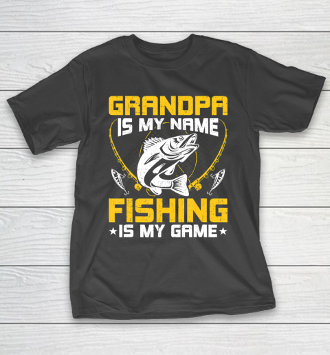 GrandFather gift shirt Grandpa Is My Name Fishing Is My Game Funny Fly Fishing Gift T Shirt T-Shirt 11