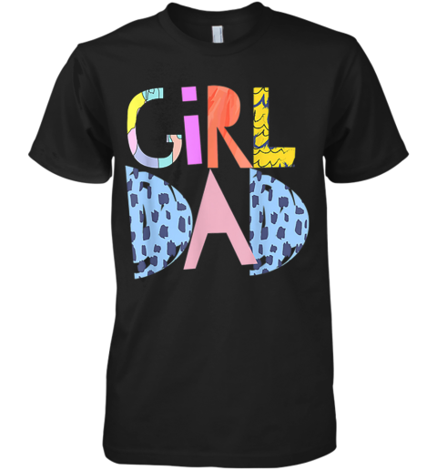 #Girldad Girl Dad Im A Girls Dad Proud Dad Gear Premium Men's T-Shirt