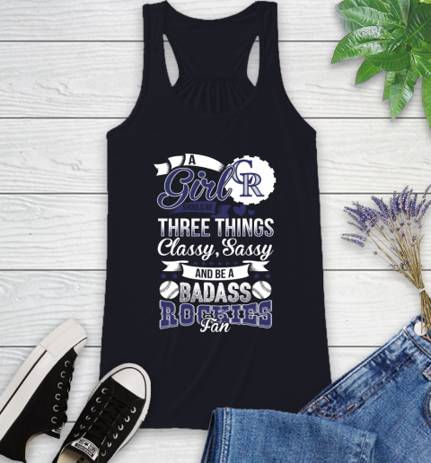 Colorado Rockies MLB Baseball A Girl Should Be Three Things Classy Sassy And A Be Badass Fan Racerback Tank 9