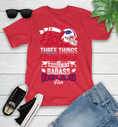 Buffalo Bills NFL Football A Girl Should Be Three Things Classy Sassy And A Be Badass Fan Youth T-Shirt 13