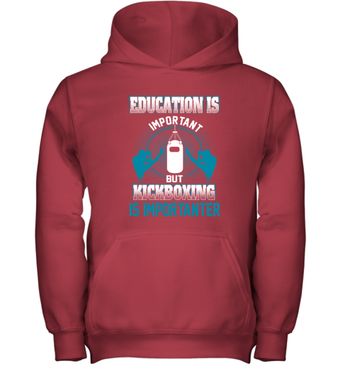 Education Is Important But Kick Boxing Is Importanter Youth Hoodie 5