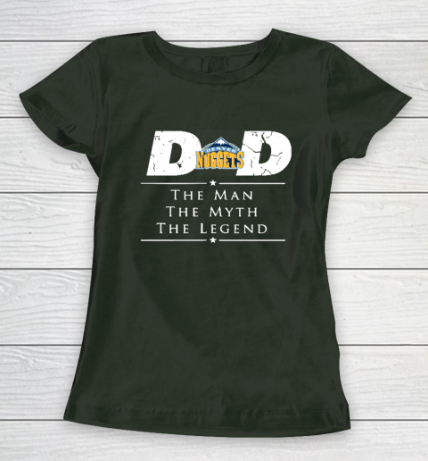Denver Nuggets NBA Basketball Dad The Man The Myth The Legend Women's T-Shirt 4