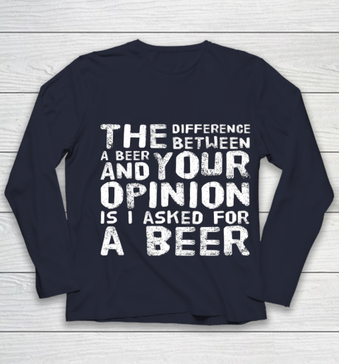 The difference between a beer and your opinion funny beer Youth Long Sleeve 2