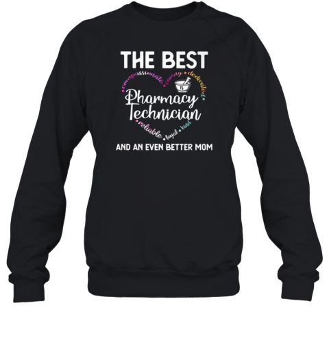 The Best Pharmacy Technician And An Even Better Mom Sweatshirt