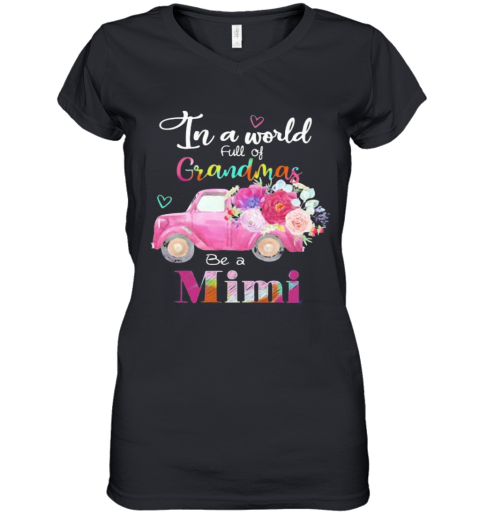 Car Flower In A World Full Of Grandmas Be A Mimi Women's V-Neck T-Shirt