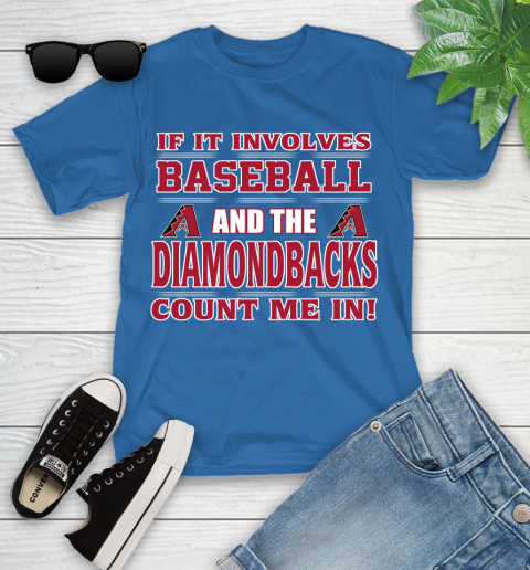 MLB If It Involves Baseball And The Arizona Diamondbacks Count Me In Sports Youth T-Shirt 9