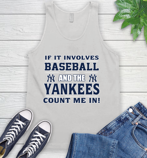 MLB If It Involves Baseball And The New York Yankees Count Me In Sports Tank Top