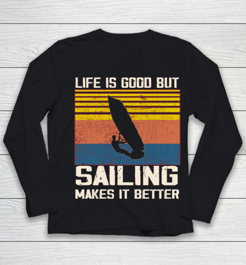 Life is good but sailing makes it better Youth Long Sleeve