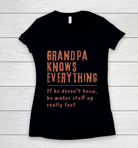 Grandpa Funny Gift Apparel  Grandpa know everyting if he doesnt know he makes stuff up really fast Women's V-Neck T-Shirt