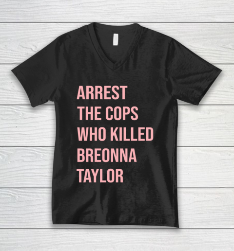 Arrest the cops who killed Breonna Taylor- Say Her Name V-Neck T-Shirt