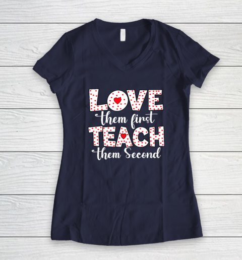Love Them First, Teach Them Second  Inspirational Teacher Women's V-Neck T-Shirt 7