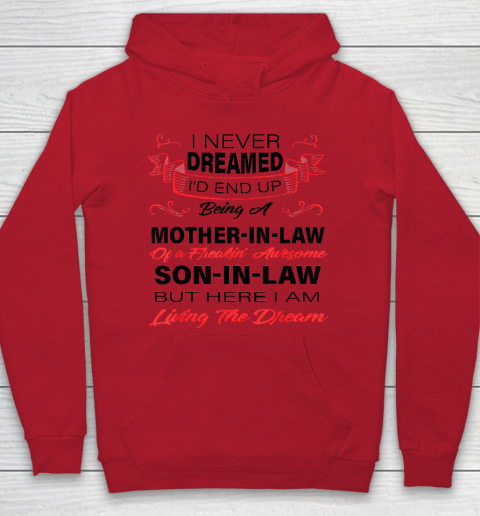 I Never Dreamed Id End Up Being A Mother In Law Awesome Hoodie 6