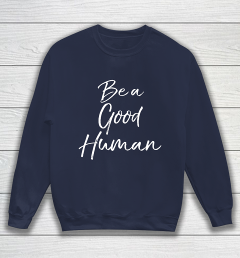 Cute Kindness Gift for Women Equality Quote Be a Good Human Sweatshirt 2