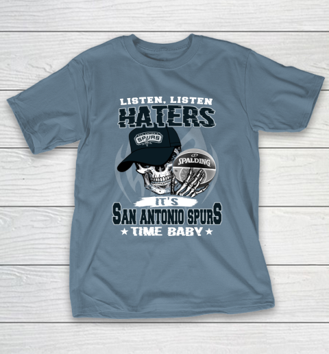 Listen Haters It is SPURS Time Baby NBA T-Shirt 6