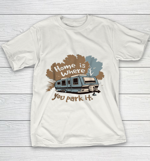Funny Camping RV T shirt Home is where you park it Youth T-Shirt