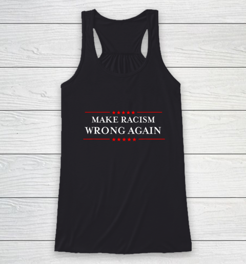 Make Racism Wrong Again Shirt Anti Hate Resist Anti Trump Racerback Tank