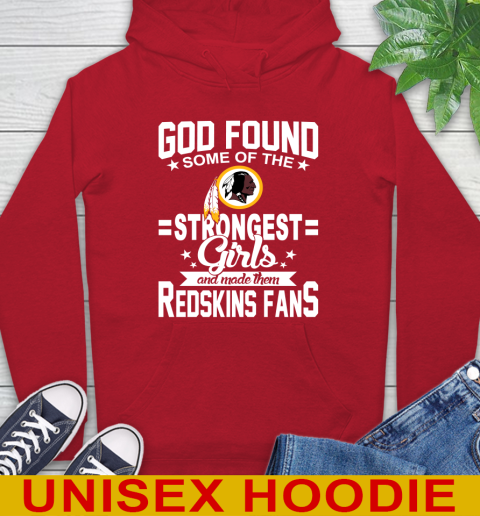 Washington Redskins NFL Football God Found Some Of The Strongest Girls Adoring Fans Hoodie 10