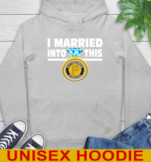 Pittsburgh Pirates MLB Baseball I Married Into This My Team Sports Hoodie 6