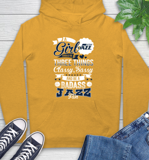 Utah Jazz NBA A Girl Should Be Three Things Classy Sassy And A Be Badass Fan Hoodie 2