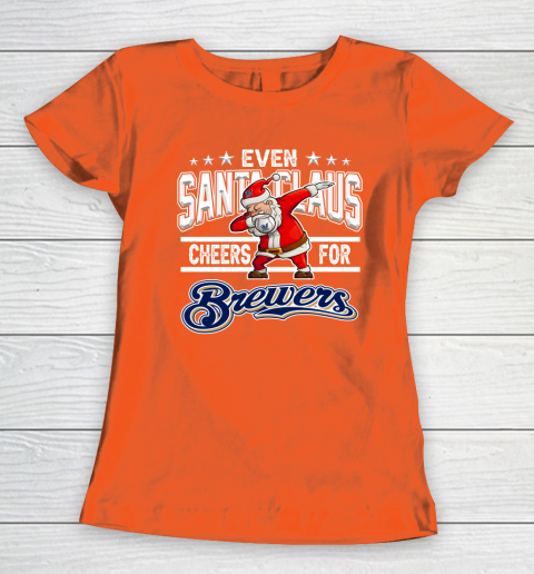 Milwaukee Brewers Even Santa Claus Cheers For Christmas MLB Women's T-Shirt 3