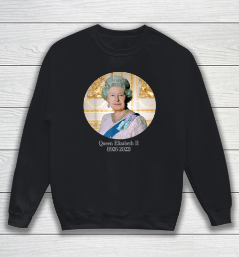 Queen Of England Elizabeth II Royal 1926 2022 Sweatshirt