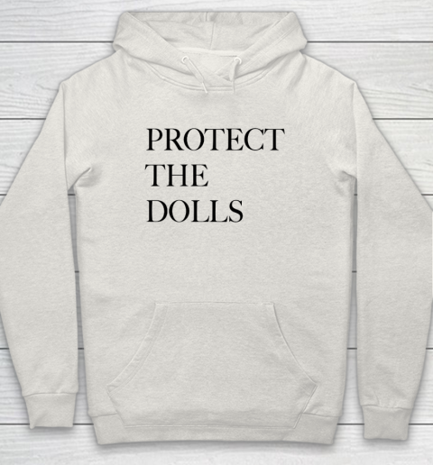 Protect The Dolls Hoodie 8