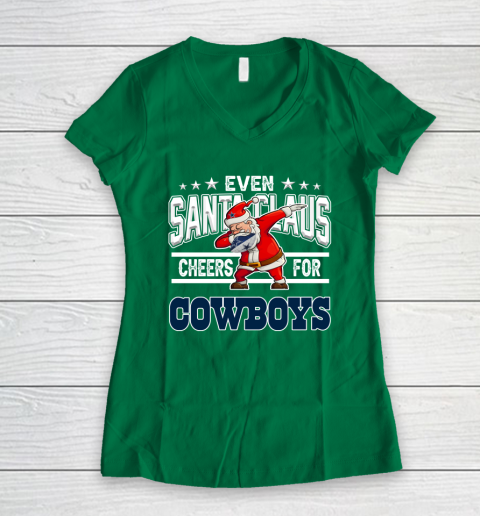 Dallas Cowboys Even Santa Claus Cheers For Christmas NFL Women's V-Neck T-Shirt 3