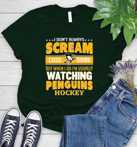 Pittsburgh Penguins NHL Hockey I Scream Cuss Drink When I'm Watching My Team Women's T-Shirt 6