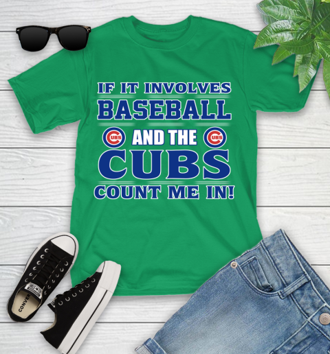 MLB If It Involves Baseball And The Chicago Cubs Count Me In Sports Youth T-Shirt 6