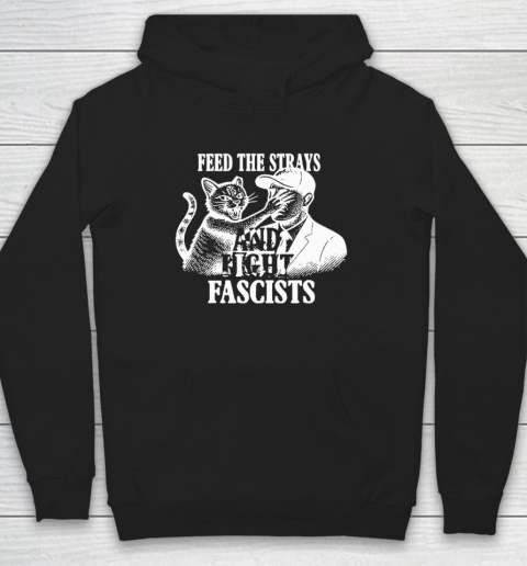 Feed The Strays And Fight Fascists Hoodie