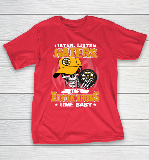 Listen Haters It is BRUINS Time Baby NHL T-Shirt 9