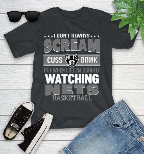 Brooklyn Nets NBA Basketball I Scream Cuss Drink When I'm Watching My Team Youth T-Shirt
