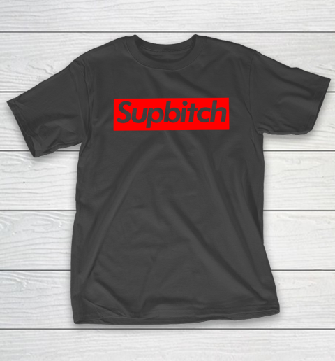 SUPBITCH T-Shirt