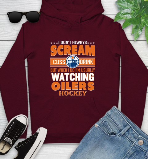 Edmonton Oilers NHL Hockey I Scream Cuss Drink When I'm Watching My Team Youth Hoodie 7