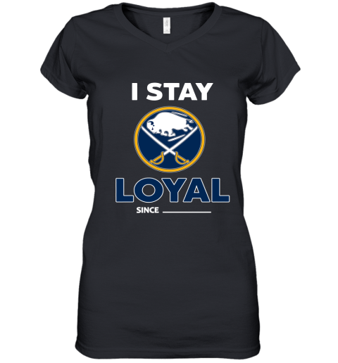 Buffalo Sabres I Stay Loyal Since Personalized Women's V-Neck T-Shirt