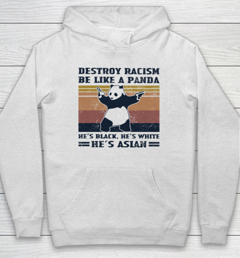 Destroy racism be like a panda He's black, He's white He's Asian Vintage retro Hoodie