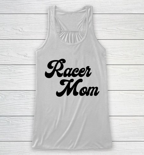 Mother's Day Funny Gift Ideas Apparel  Racer mom T Shirt Racerback Tank