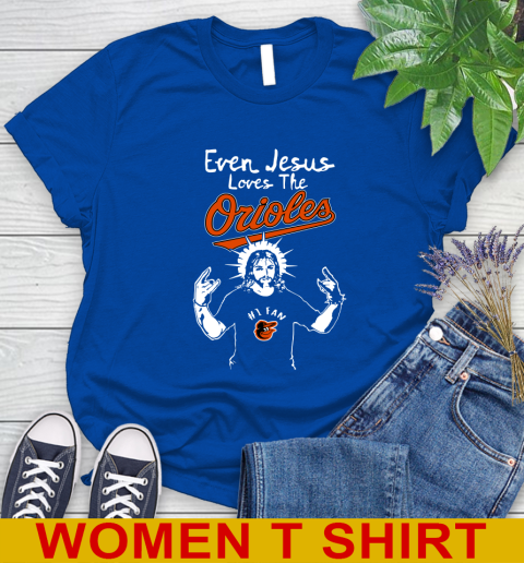Baltimore Orioles MLB Baseball  Even Jesus Loves The Orioles Shirt Women's T-Shirt 10