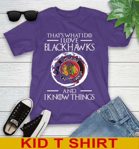 Chicago Blackhawks NHL Hockey That's What I Do I Love My Team And I Know Things Game Of Thrones 99
