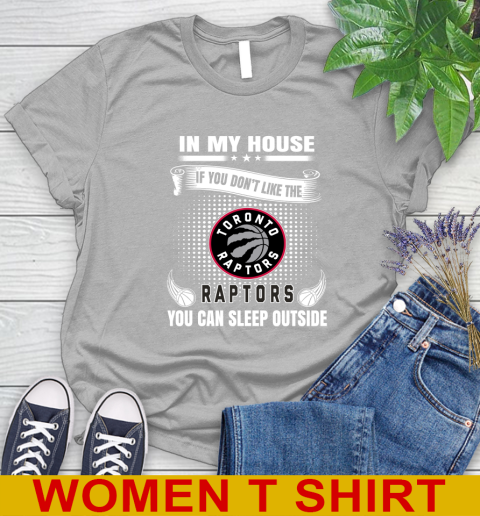 Toronto Raptors NBA Basketball In My House If You Don't Like The  Raptors You Can Sleep Outside Shirt Women's T-Shirt 5